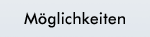 Möglichkeiten